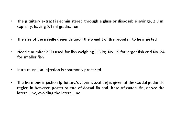  • The pituitary extract is administered through a glass or disposable syringe, 2.