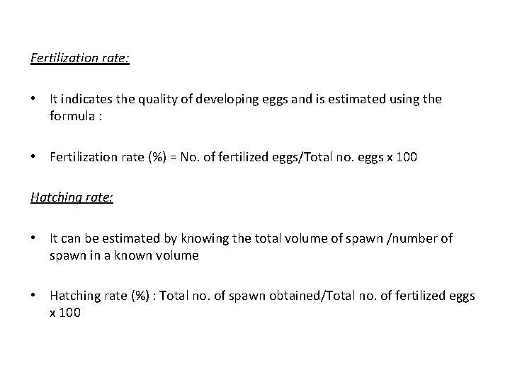 Fertilization rate: • It indicates the quality of developing eggs and is estimated using