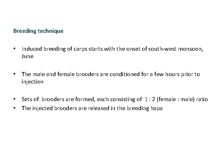 Breeding technique • Induced breeding of carps starts with the onset of south-west monsoon,