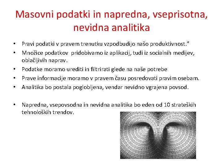 Masovni podatki in napredna, vseprisotna, nevidna analitika • Pravi podatki v pravem trenutku vzpodbudijo