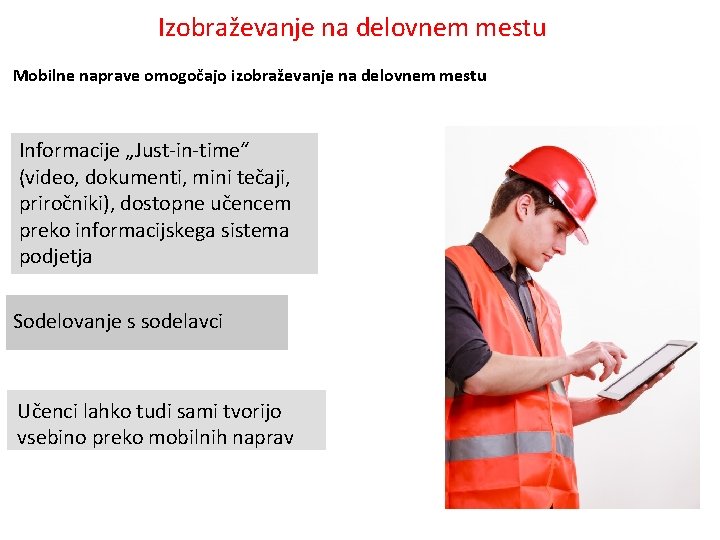 Izobraževanje na delovnem mestu Mobilne naprave omogočajo izobraževanje na delovnem mestu Informacije „Just-in-time“ (video,