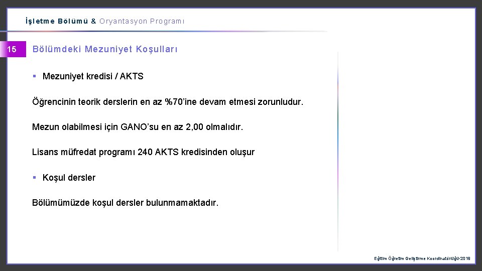 İşletme Bölümü & Oryantasyon Programı 15 Bölümdeki Mezuniyet Koşulları § Mezuniyet kredisi / AKTS