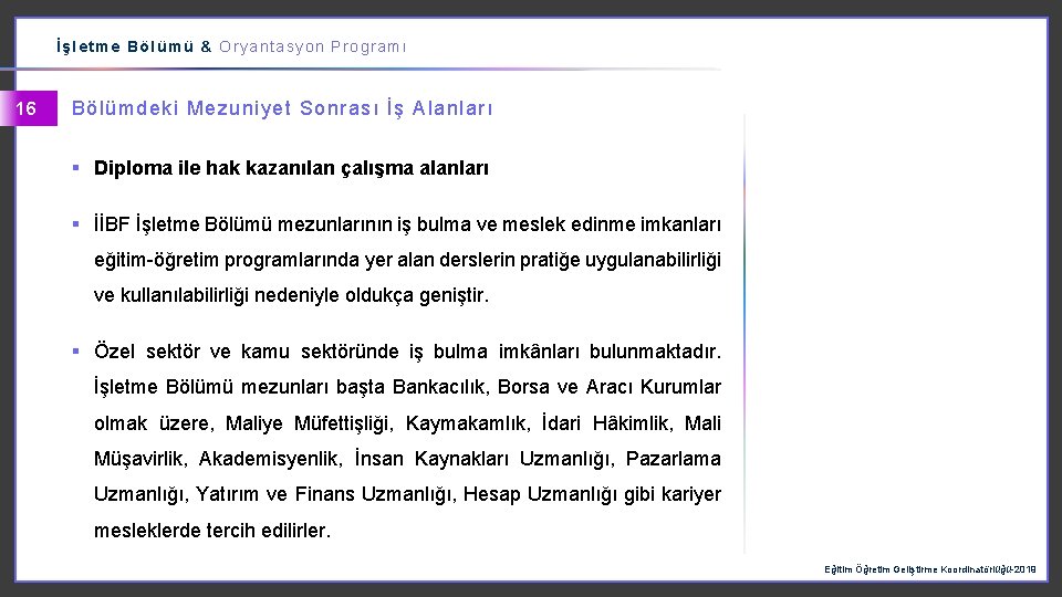 İşletme Bölümü & Oryantasyon Programı 16 Bölümdeki Mezuniyet Sonrası İş Alanları § Diploma ile