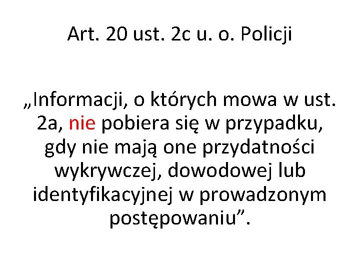 Art. 20 ust. 2 c u. o. Policji „Informacji, o których mowa w ust.