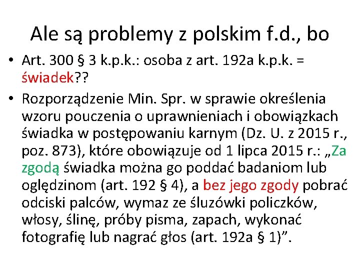 Ale są problemy z polskim f. d. , bo • Art. 300 § 3