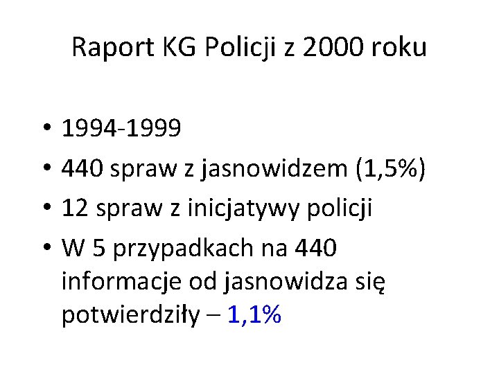 Raport KG Policji z 2000 roku • • 1994 -1999 440 spraw z jasnowidzem