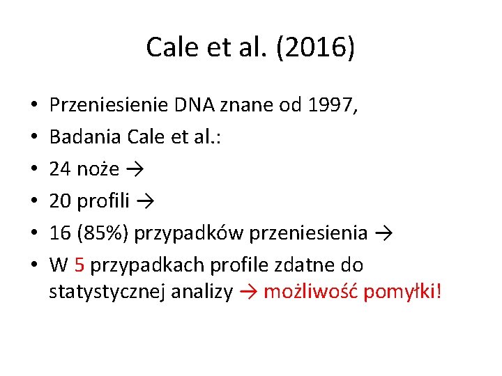 Cale et al. (2016) • • • Przeniesienie DNA znane od 1997, Badania Cale