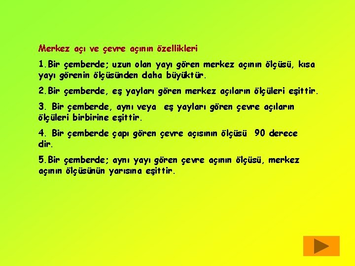 Merkez açı ve çevre açının özellikleri 1. Bir çemberde; uzun olan yayı gören merkez