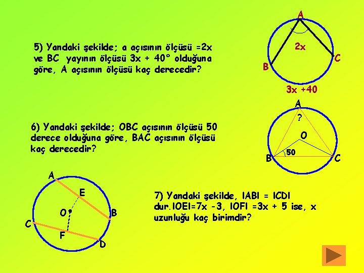 A 5) Yandaki şekilde; a açısının ölçüsü =2 x ve BC yayının ölçüsü 3