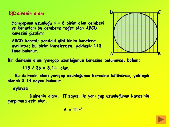 b)Dairenin alanı D C A B Yarıçapının uzunluğu r = 6 birim olan çemberi