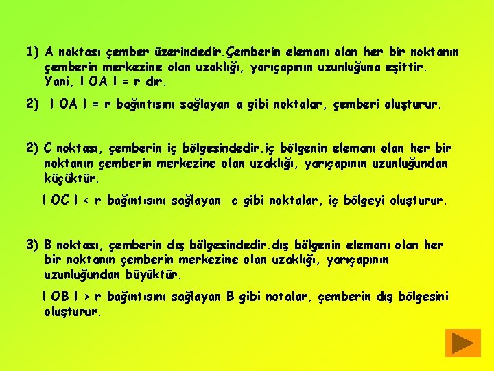 1) A noktası çember üzerindedir. Çemberin elemanı olan her bir noktanın çemberin merkezine olan