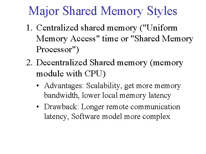 Major Shared Memory Styles 1. Centralized shared memory ("Uniform Memory Access" time or "Shared