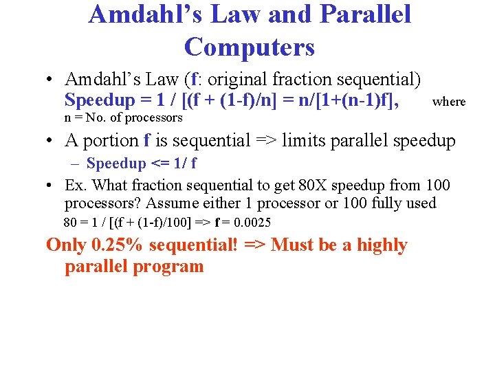 Amdahl’s Law and Parallel Computers • Amdahl’s Law (f: original fraction sequential) Speedup =