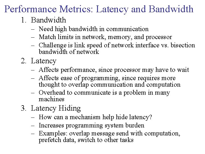 Performance Metrics: Latency and Bandwidth 1. Bandwidth – Need high bandwidth in communication –