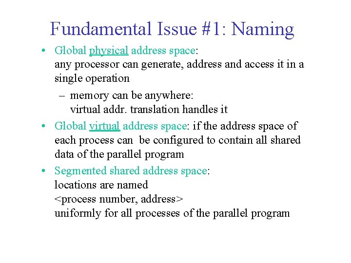 Fundamental Issue #1: Naming • Global physical address space: any processor can generate, address