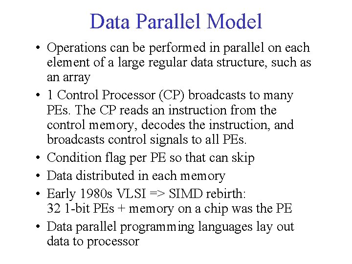 Data Parallel Model • Operations can be performed in parallel on each element of