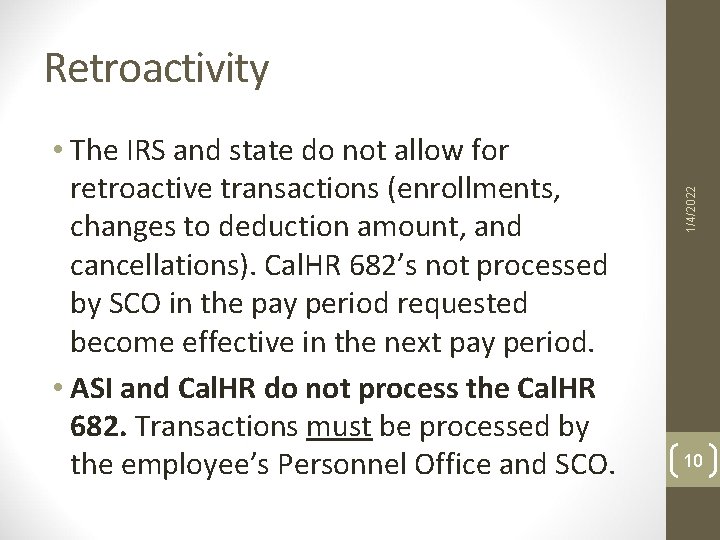  • The IRS and state do not allow for retroactive transactions (enrollments, changes