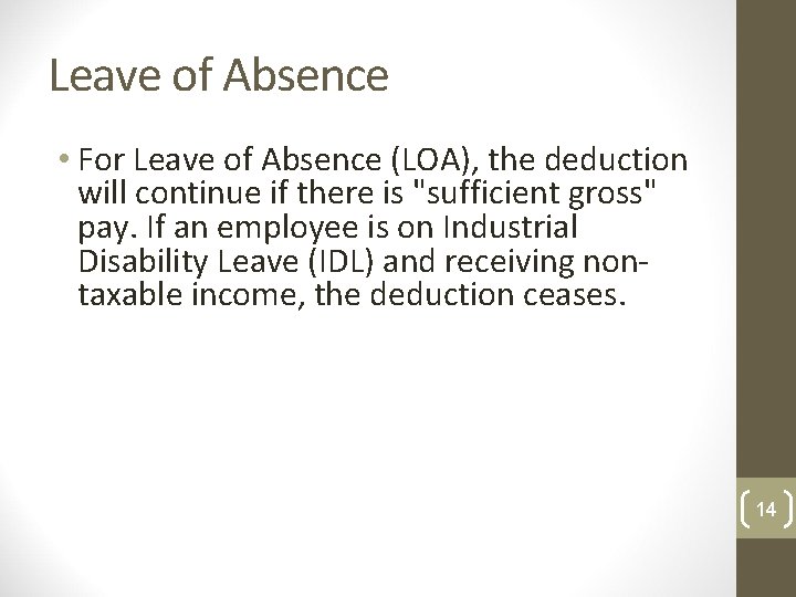  • For Leave of Absence (LOA), the deduction will continue if there is