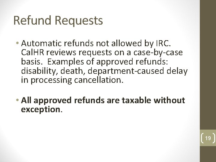  • Automatic refunds not allowed by IRC. Cal. HR reviews requests on a