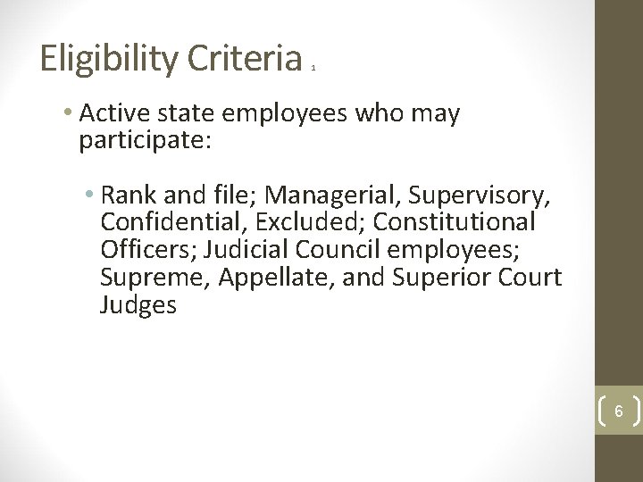 Eligibility Criteria 1 • Rank and file; Managerial, Supervisory, Confidential, Excluded; Constitutional Officers; Judicial