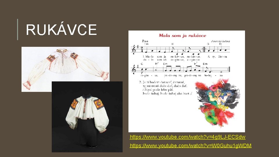 RUKÁVCE https: //www. youtube. com/watch? v=4 g 9 LJ-ECSdw https: //www. youtube. com/watch? v=W RUKÁVCE https: //www. youtube. com/watch? v=4 g 9 LJ-ECSdw https: //www. youtube. com/watch? v=W