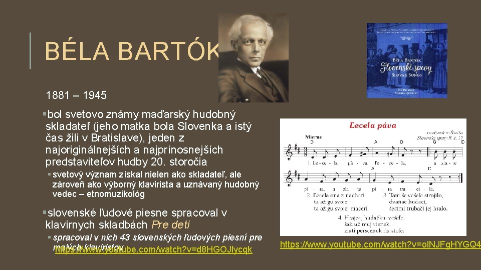 BÉLA BARTÓK 1881 – 1945 §bol svetovo známy maďarský hudobný skladateľ (jeho matka bola BÉLA BARTÓK 1881 – 1945 §bol svetovo známy maďarský hudobný skladateľ (jeho matka bola