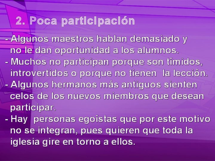 2. Poca participación - Algunos maestros hablan demasiado y no le dan oportunidad a