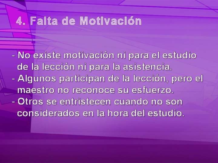 4. Falta de Motivación - No existe motivación ni para el estudio de la