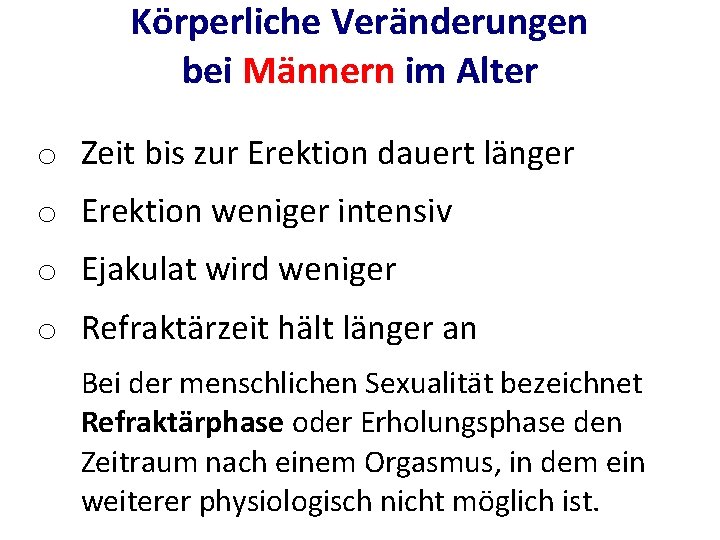 Körperliche Veränderungen bei Männern im Alter o Zeit bis zur Erektion dauert länger o