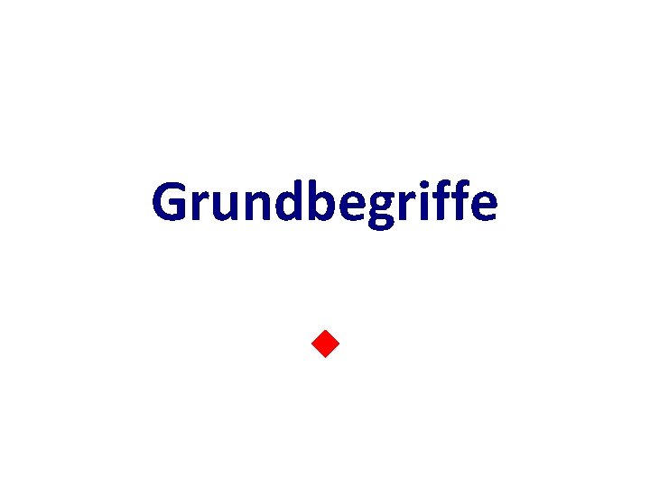 Grundbegriffe 