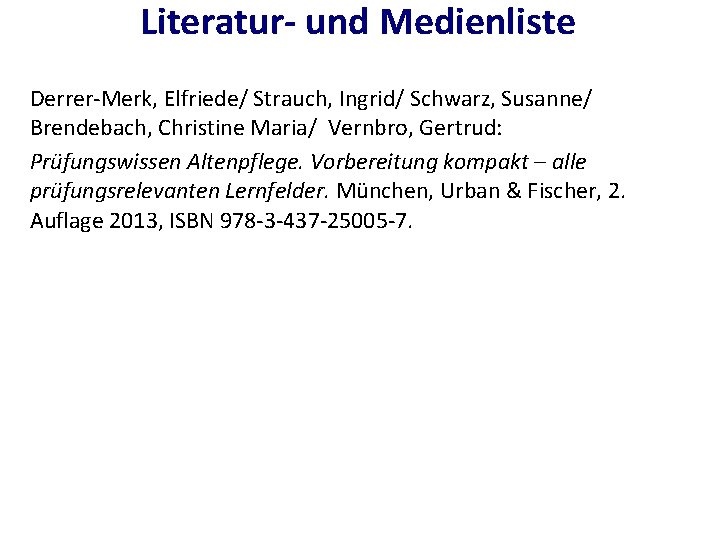 Literatur- und Medienliste Derrer-Merk, Elfriede/ Strauch, Ingrid/ Schwarz, Susanne/ Brendebach, Christine Maria/ Vernbro, Gertrud: