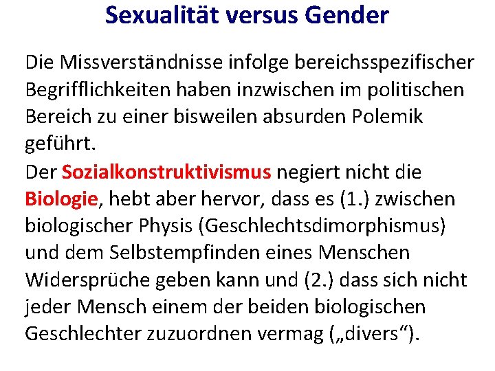 Sexualität versus Gender Die Missverständnisse infolge bereichsspezifischer Begrifflichkeiten haben inzwischen im politischen Bereich zu