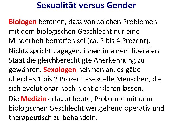 Sexualität versus Gender Biologen betonen, dass von solchen Problemen mit dem biologischen Geschlecht nur