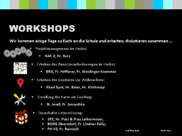 WORKSHOPS Wir kommen einige Tage zu Euch an die Schule und arbeiten, diskutieren zusammen