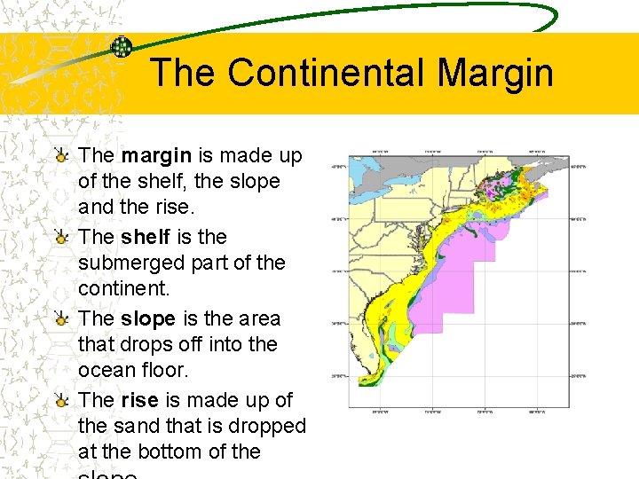The Continental Margin The margin is made up of the shelf, the slope and