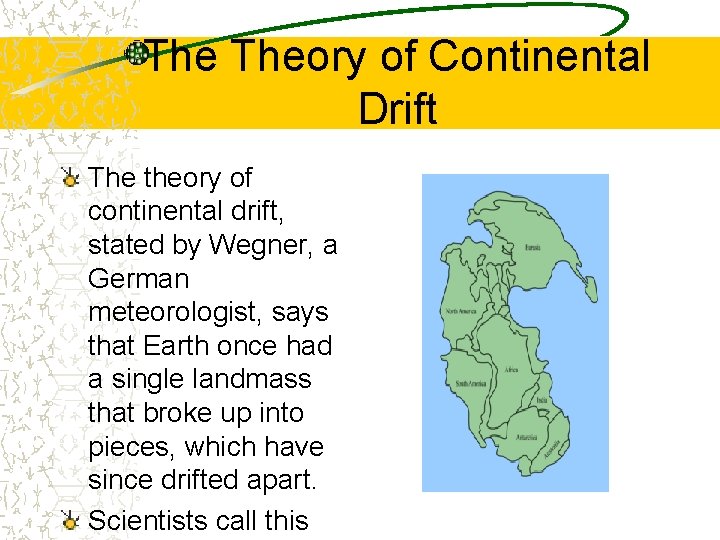 The Theory of Continental Drift The theory of continental drift, stated by Wegner, a