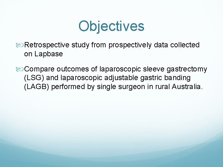 Objectives Retrospective study from prospectively data collected on Lapbase Compare outcomes of laparoscopic sleeve