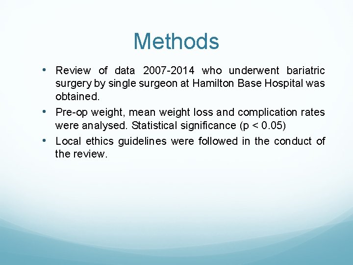 Methods • Review of data 2007 -2014 who underwent bariatric surgery by single surgeon