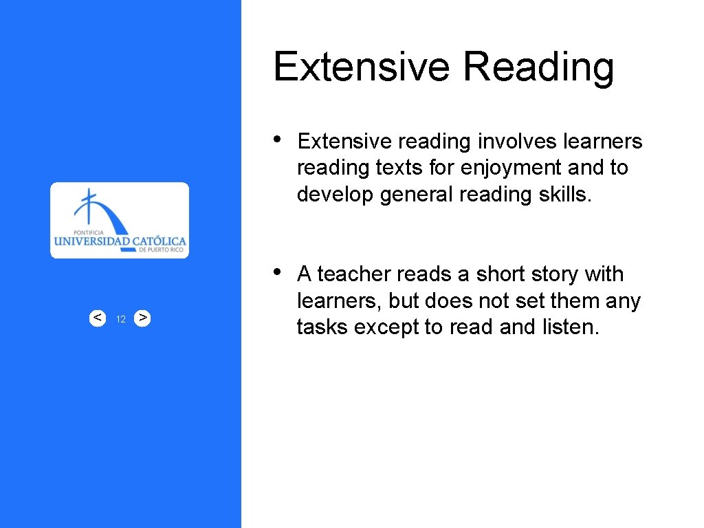 Extensive Reading < 12 • Extensive reading involves learners reading texts for enjoyment and