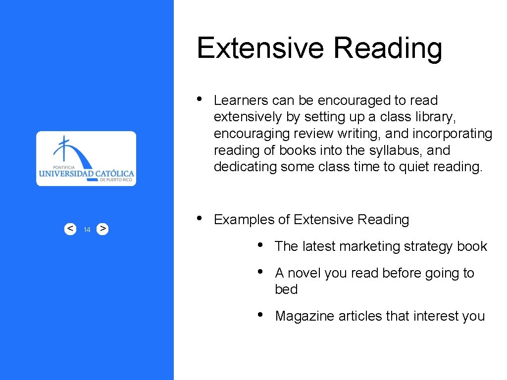 Extensive Reading < 14 > • Learners can be encouraged to read extensively by