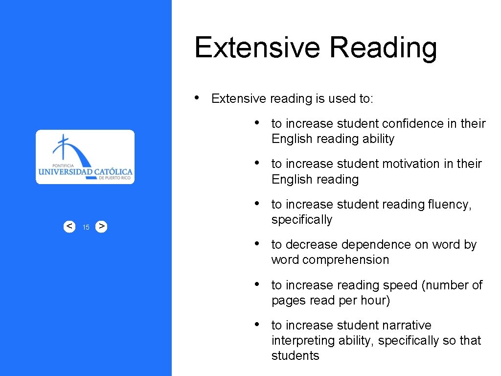 Extensive Reading • < 15 Extensive reading is used to: • to increase student