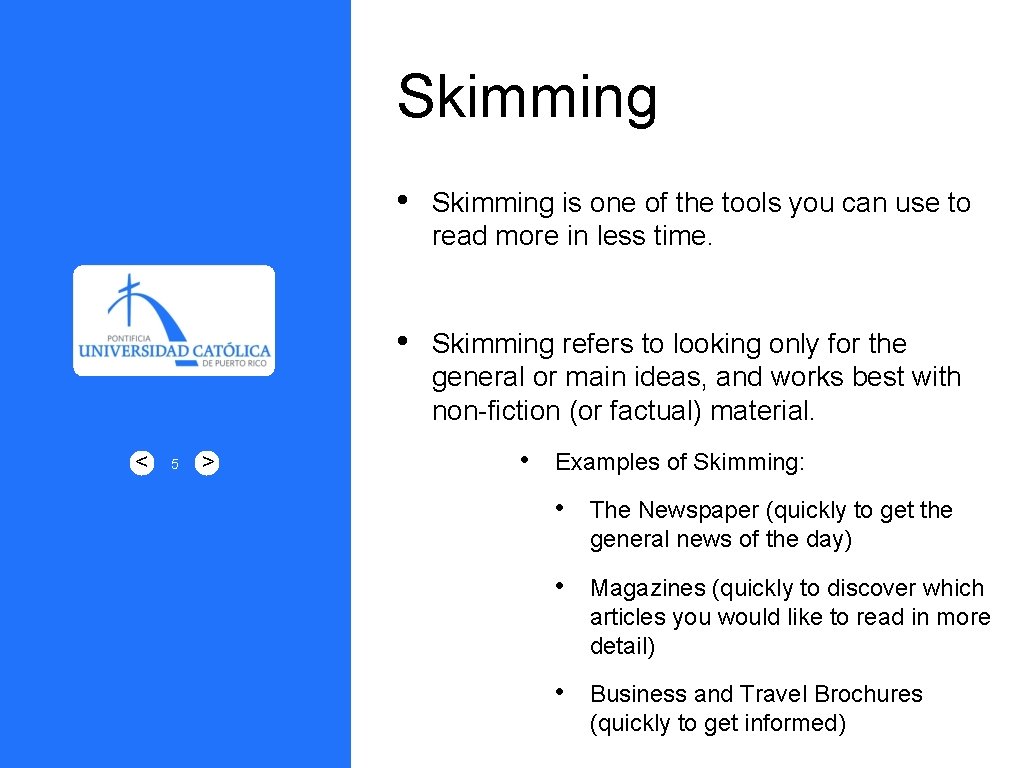 Skimming < 5 • Skimming is one of the tools you can use to