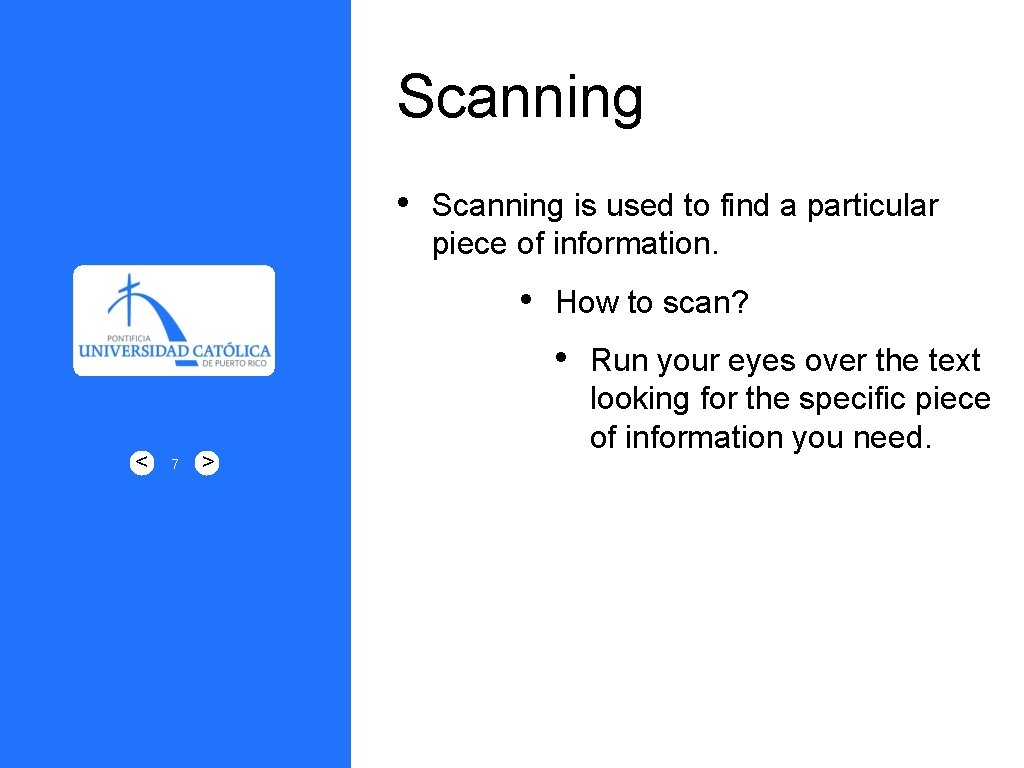 Scanning • Scanning is used to find a particular piece of information. • How