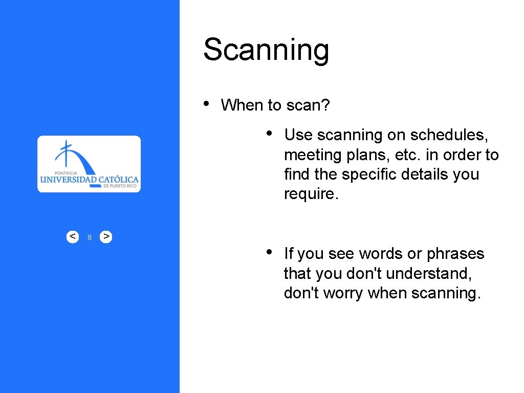 Scanning • < 8 > NEMO ENIM IPSAM VOLUPTATEM QUIA VOLUPTAS When to scan?