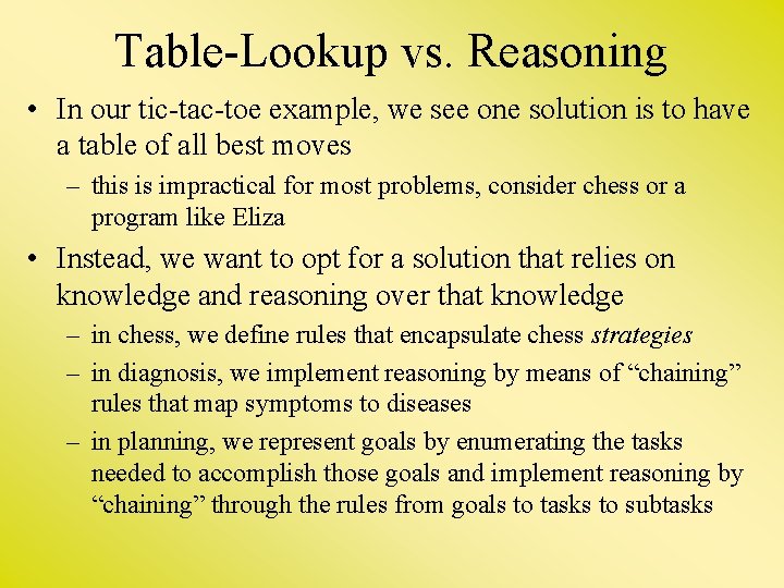 Table-Lookup vs. Reasoning • In our tic-tac-toe example, we see one solution is to