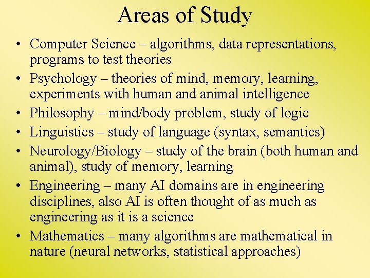 Areas of Study • Computer Science – algorithms, data representations, programs to test theories