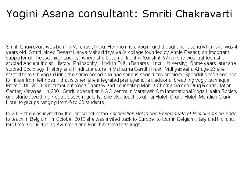 Yogini Asana consultant: Smriti Chakravarti was born in Varanasi, India. Her mom is a