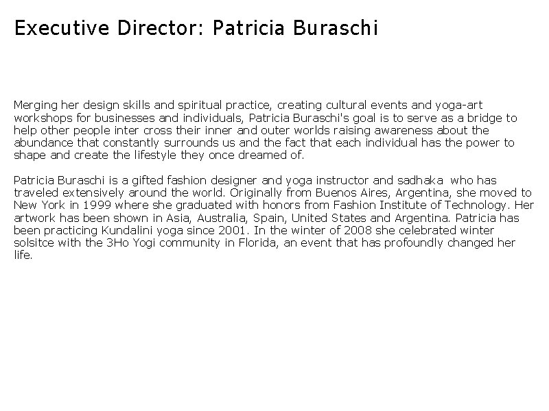 Executive Director: Patricia Buraschi Merging her design skills and spiritual practice, creating cultural events