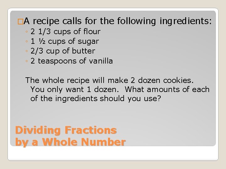 �A recipe calls for the following ingredients: ◦ 2 1/3 cups of flour ◦