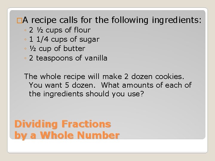 �A recipe calls for the following ingredients: ◦ 2 ½ cups of flour ◦